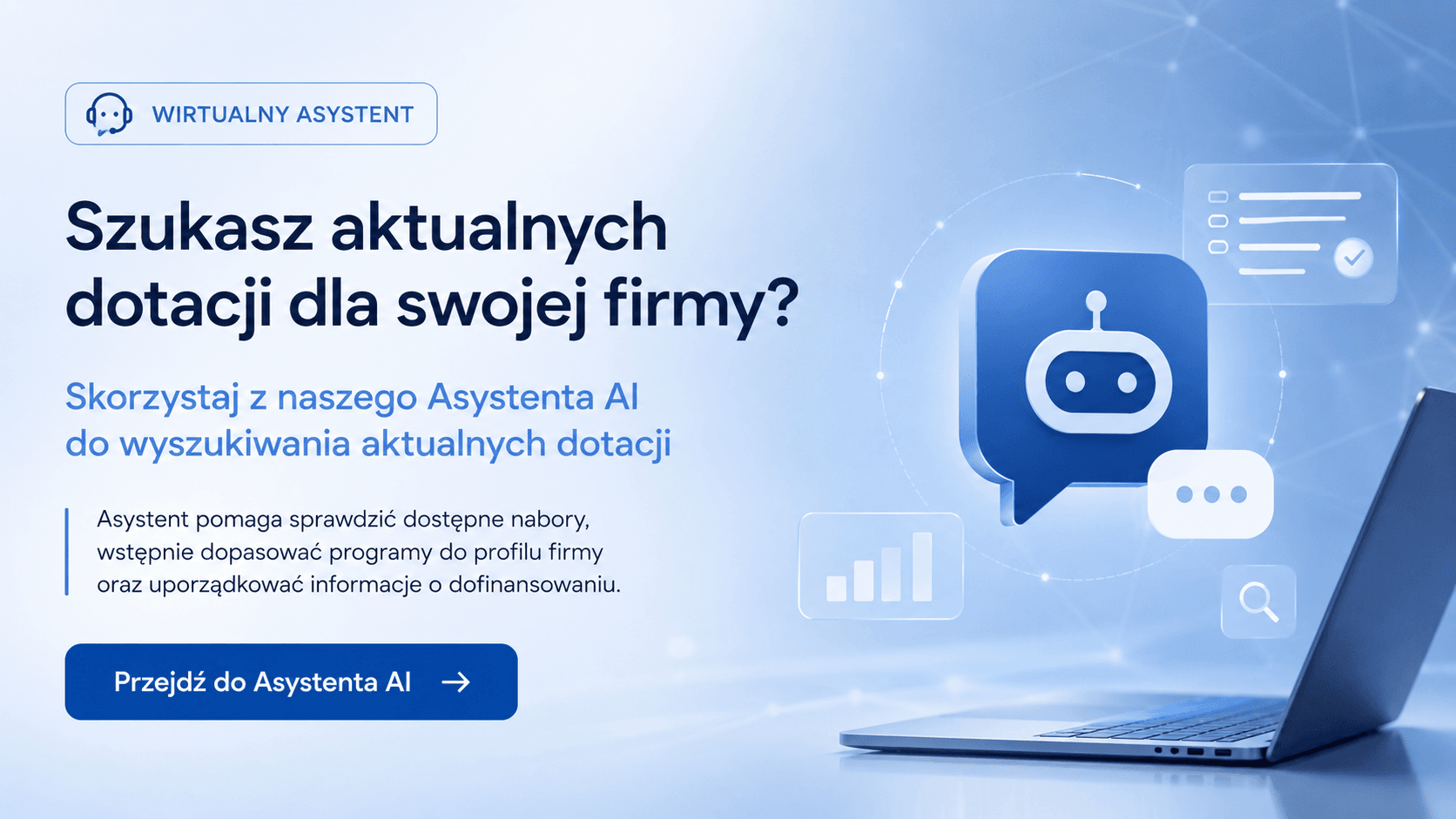 Asystent pomaga ocenić zgodność inwestycji z podstawowymi warunkami programu jeszcze przed rozpoczęciem procesu aplikowania.